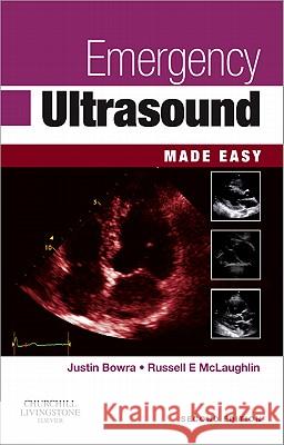 Emergency Ultrasound Made Easy Justin Bowra 9780702041907