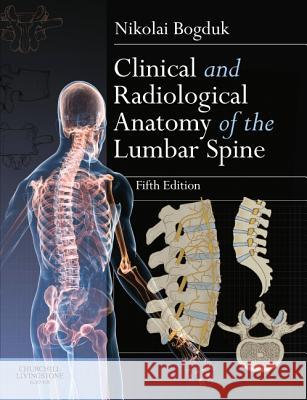 Clinical and Radiological Anatomy of the Lumbar Spine Nikolai Bogduk 9780702043420