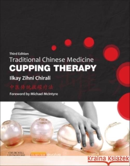 Traditional Chinese Medicine Cupping Therapy Ilkay Z. (Member of the Register of British Acupuncture Council, Member of the Register of Chinese Herbal Medicine; Priv 9780702043529