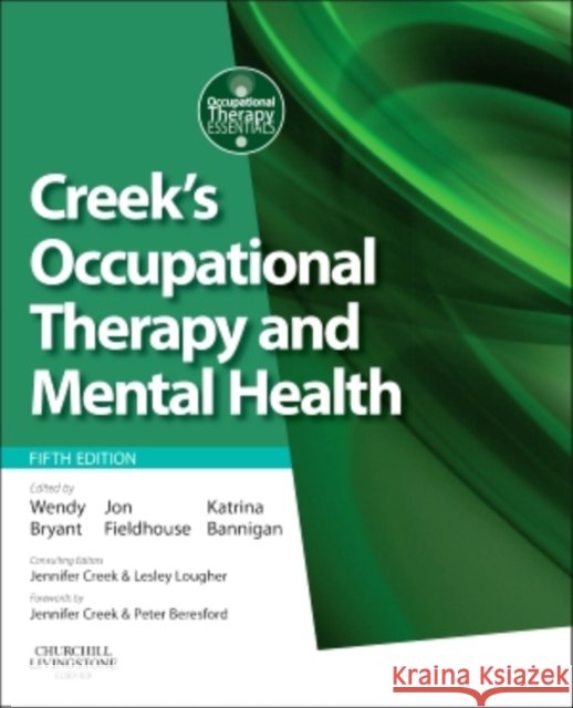 Creek's Occupational Therapy and Mental Health Dr. Katrina Bannigan Wendy Bryant Jon Fieldhouse 9780702045899