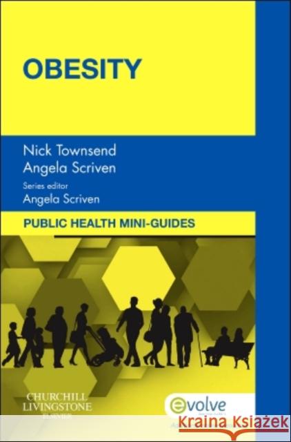 Public Health Mini-Guides: Obesity Angela Scriven 9780702046346 Churchill Livingstone