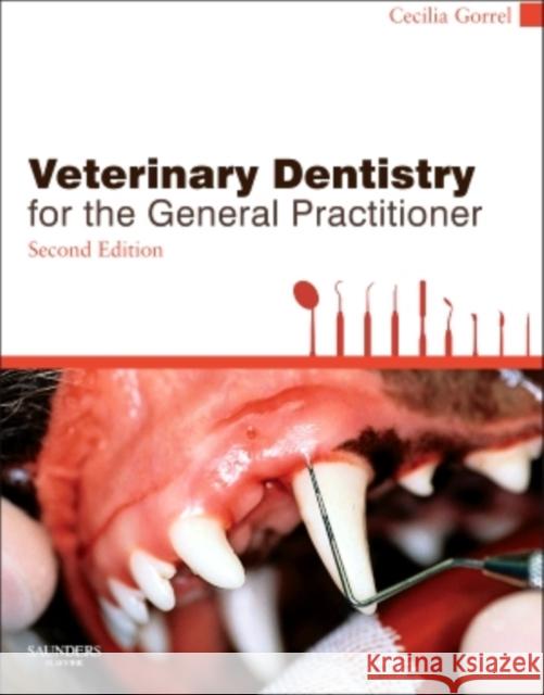 Veterinary Dentistry for the General Practitioner Cecilia Gorrel 9780702049439 Elsevier Health Sciences