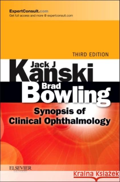 Synopsis of Clinical Ophthalmology: Expert Consult - Online and Print Jack J. Kanski Brad Bowling 9780702050213