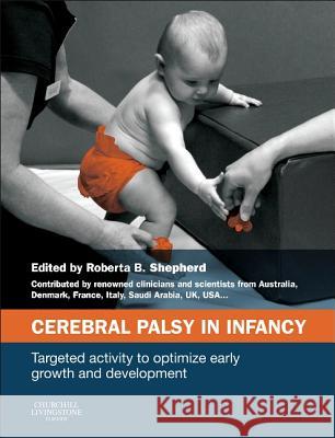 Cerebral Palsy in Infancy : targeted activity to optimize early growth and development Roberta B. Shepherd 9780702050992 Churchill Livingstone