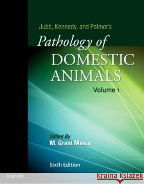 Jubb, Kennedy & Palmer's Pathology of Domestic Animals. Vol.1 Grant Maxie 9780702053177