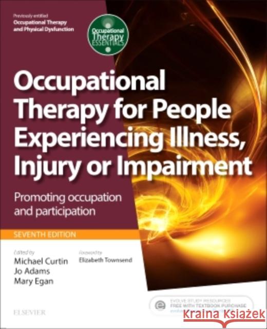 Occupational Therapy for People Experiencing Illness, Injury or Impairment: Promoting Occupation and Participation Curtin, Michael 9780702054464
