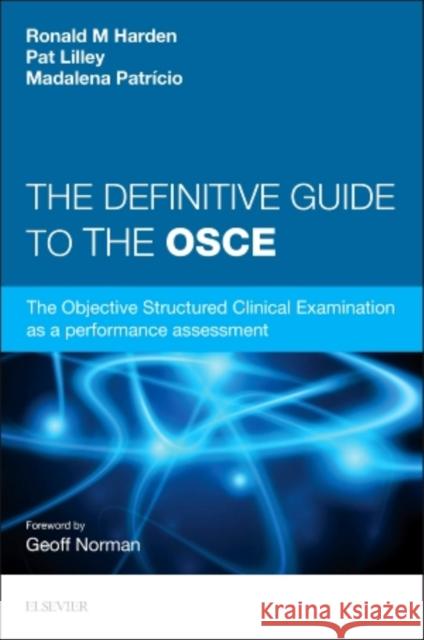 Definitive Guide to the OSCE Ronald M. Harden 9780702055508 Elsevier Churchill Livingstone
