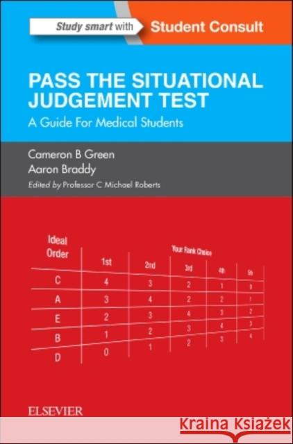 Sjt: Pass the Situational Judgement Test: A Guide for Medical Students Cameron B. Green Aaron Braddy C. Michael Roberts 9780702067006