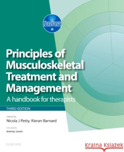 Principles of Musculoskeletal Treatment and Management: A Handbook for Therapists Nicola J. Petty Kieran Barnard 9780702067198 Elsevier