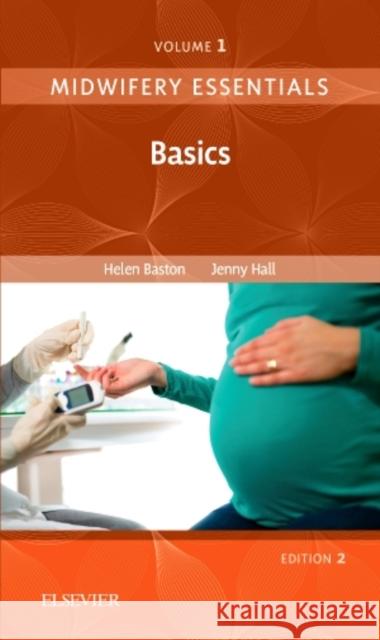 Midwifery Essentials: Basics: Volume 1 Hall|||Baston, Helen 9780702070976