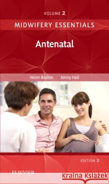 Midwifery Essentials: Antenatal: Volume 2 Helen Baston, BA(Hons),  MMedSci,  PhD,  Jenny Hall  9780702070983