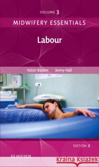 Midwifery Essentials: Labour: Volume 3 Jennifer (Independent Midwifery Educator and Researcher, Bristol, UK) Hall 9780702070990 Elsevier Health Sciences