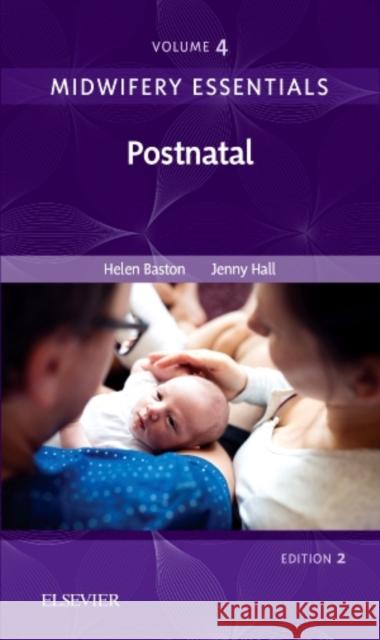 Midwifery Essentials: Postnatal: Volume 4 Jennifer (Independent Midwifery Educator and Researcher, Bristol, UK) Hall 9780702071003 Elsevier Health Sciences