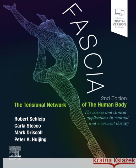 Fascia: The Tensional Network of the Human Body: The Science and Clinical Applications in Manual and Movement Therapy Schleip, Robert 9780702071836