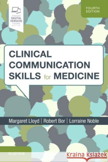 Clinical Communication Skills for Medicine Lloyd, Margaret|||Bor, Dr Robert|||Noble, Lorraine M, BSc, MPhil, PhD, Dip Clin Psychol, AFBPsS, Dr. 9780702072130