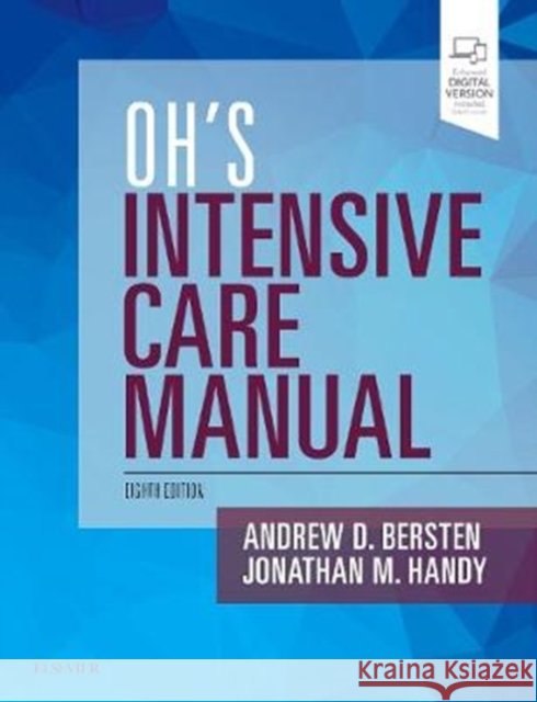 Oh's Intensive Care Manual Jonathan M., BSc, MBBS, FRCA, EDIC, FFICM, RCPathME (Consultant in Intensive Care Medicine and Anaesthesia, Royal Marsde 9780702072215 Elsevier Health Sciences