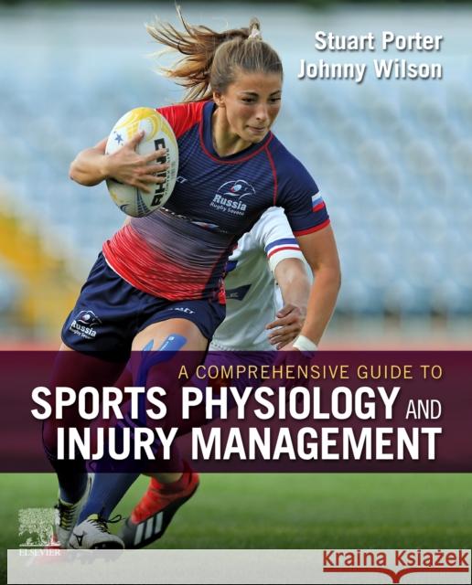 A Comprehensive Guide to Sports Physiology and Injury Management: an interdisciplinary approach  9780702074899 Elsevier Health Sciences