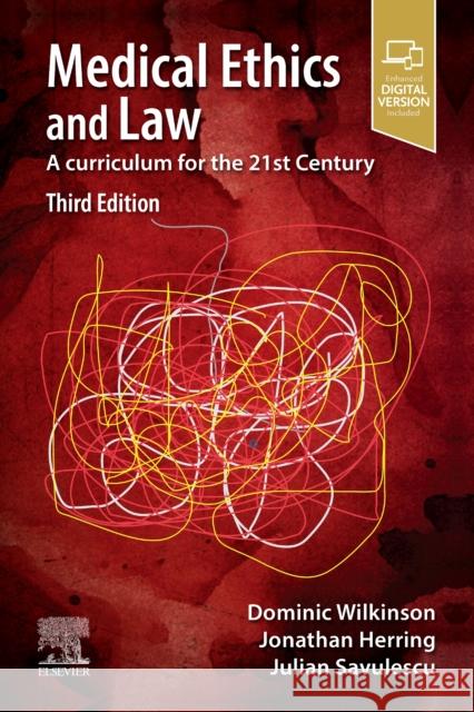 Medical Ethics and Law: A Curriculum for the 21st Century Wilkinson, Dominic 9780702075964 Elsevier