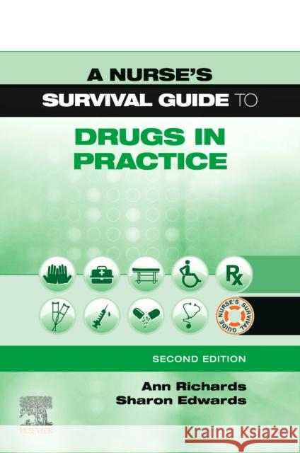 A Nurse's Survival Guide to Drugs in Practice Ann Richards, BA(HONS), MSC, RGN, DIPN(L   9780702076589 Elsevier Health Sciences