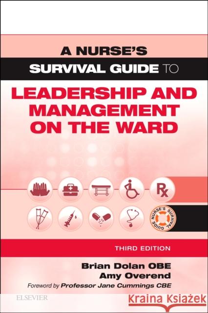 A Nurse's Survival Guide to Leadership and Management on the Ward Brian Dolan Amy Overend 9780702076626