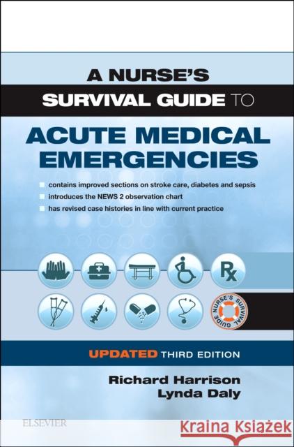 A Nurse's Survival Guide to Acute Medical Emergencies Updated Edition Richard N. Harrison Lynda Daly 9780702076664 Elsevier