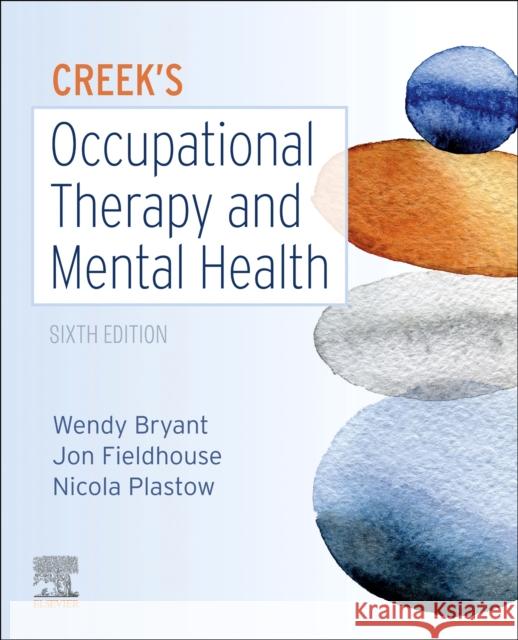 Creek's Occupational Therapy and Mental Health Wendy Bryant Jon Fieldhouse Nicola Plastow 9780702077456 Elsevier Health Sciences