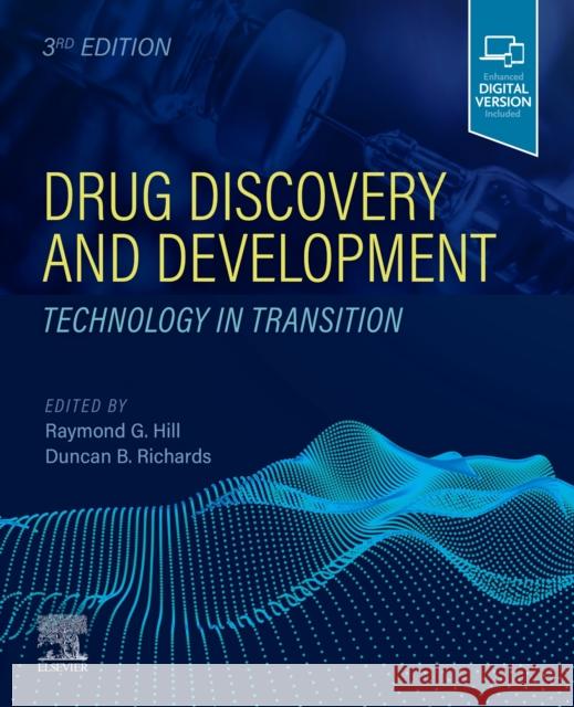 Drug Discovery and Development: Technology in Transition Raymond G. Hill Duncan Richards 9780702078040