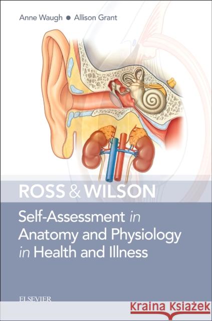 Ross & Wilson Self-Assessment in Anatomy and Physiology in Health and Illness Anne Waugh Allison Grant, BSc PhD FHEA  9780702078309 Elsevier Health Sciences