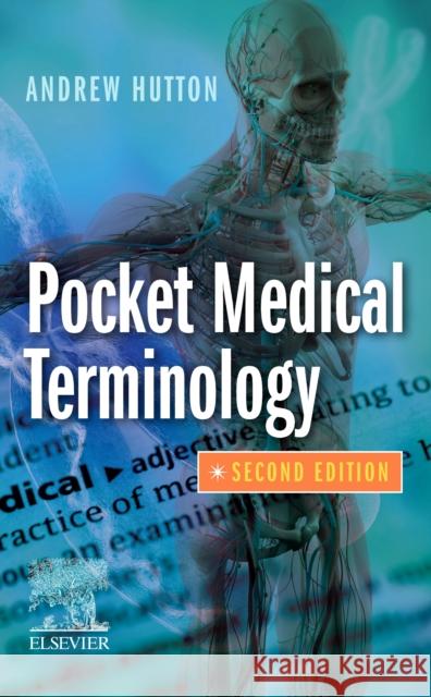 Pocket Medical Terminology Andrew Hutton 9780702079696