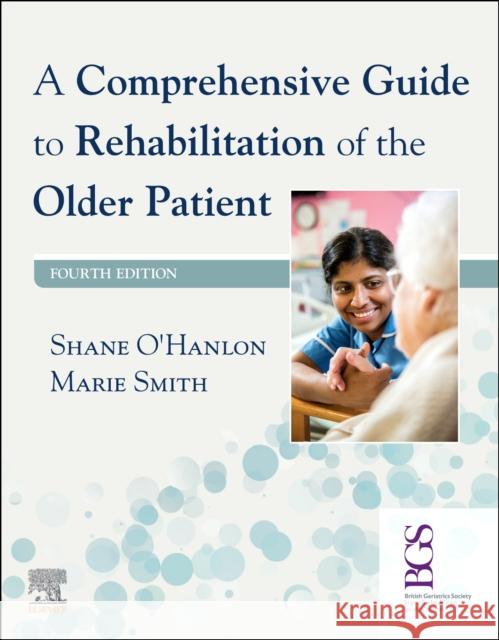 A Comprehensive Guide to Rehabilitation of the Older Patient O'Hanlon, Shane 9780702080166