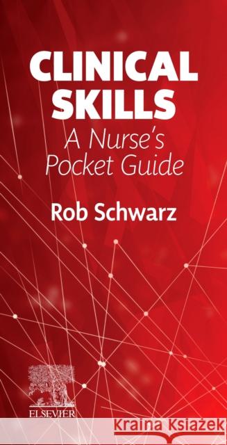 Clinical Skills: A Nurse's Pocket Guide ROBERT SCHWARZ 9780702080296 Elsevier Health Sciences