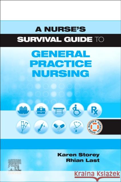 A Nurse's Survival Guide to General Practice Nursing Julia Rhianedd Last 9780702080852 Elsevier Health Sciences