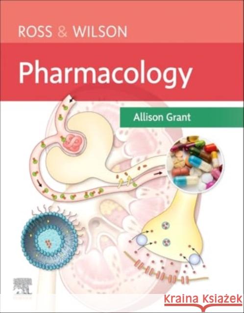 Ross & Wilson Pharmacology Allison, BSc PhD RGN (Department of Biological and Biomedical Sciences, Glasgow Caledonian University, Glasgow, UK) Gran 9780702080982 Elsevier Health Sciences