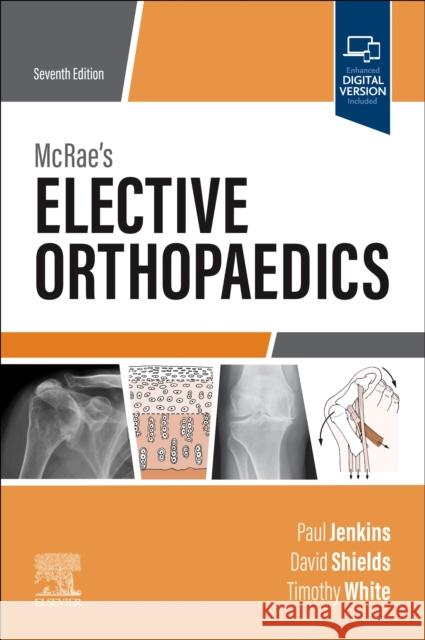 McRae's Elective Orthopaedics Paul Jenkins David W. Shields Timothy O. White 9780702081255 Elsevier