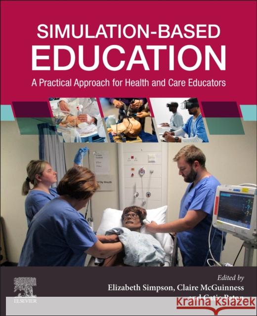 Simulation-Based Education: A Practical Approach for Health and Care Educators  9780702082078 Elsevier Health Sciences