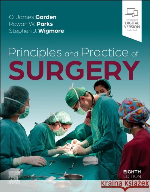 Principles and Practice of Surgery O. James Garden Rowan W. Parks Stephen J. Wigmore 9780702082511