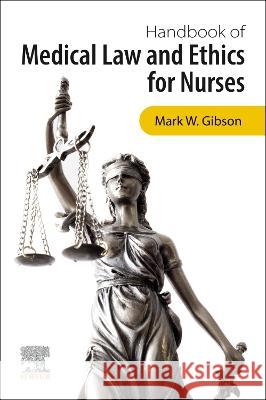 Handbook of Medical Law and Ethics for Nurses Mark Gibson   9780702083549