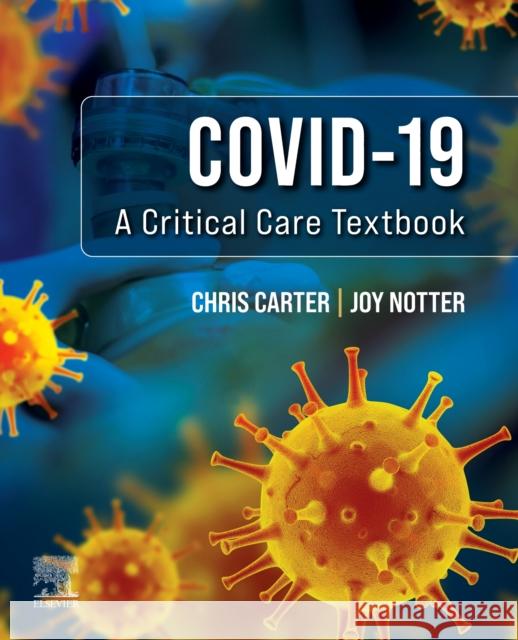 Covid-19: A Critical Care Textbook Chris Carter (Senior Lecturer, Birmingha Joy Notter (Professor of Community Healt  9780702083839 Elsevier Health Sciences