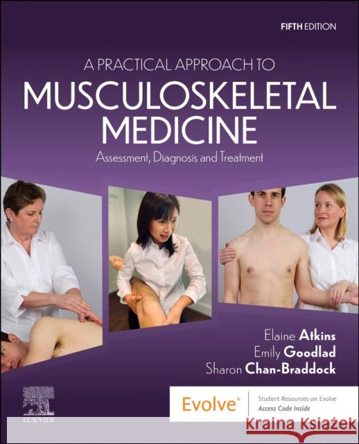 A Practical Approach to Musculoskeletal Medicine: Assessment, Diagnosis and Treatment Sharon Chan-Braddock 9780702084089 Elsevier Health Sciences