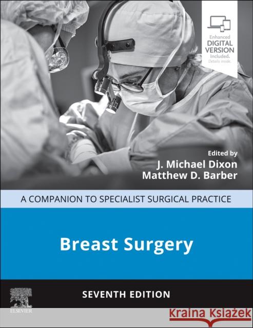 Breast Surgery: A Companion to Specialist Surgical Practice J. Michael Dixon Matthew Barber Simon Paterson-Brown 9780702084799