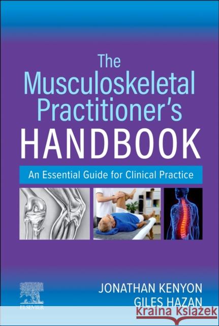 The Musculoskeletal Practitioner's Handbook: An Essential Guide for Clinical Practice Hazan, Giles 9780702084911 Elsevier Health Sciences