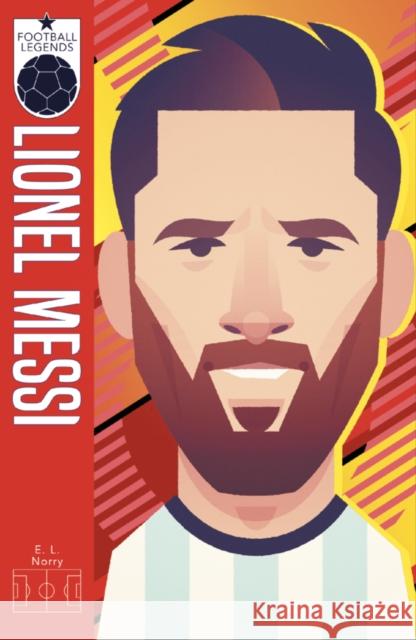 x Football Legends #5: Lionel Messi E. L. (Emma) Norry 9780702301896 Scholastic