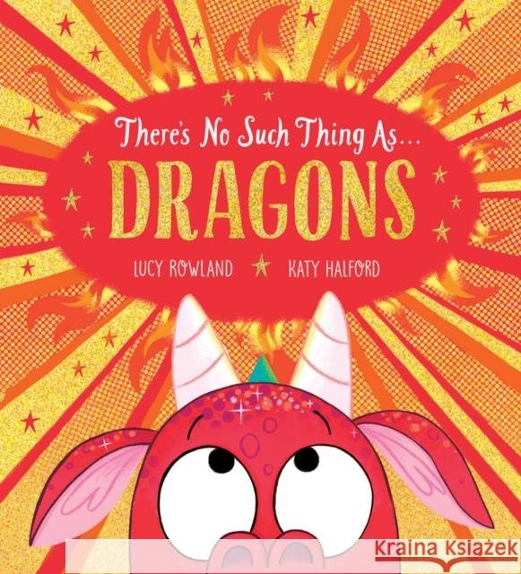 There's No Such Thing as Dragons (PB) Lucy Rowland 9780702302237 Scholastic