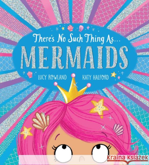 There's No Such Thing as Mermaids (PB) Lucy Rowland 9780702302244 Scholastic