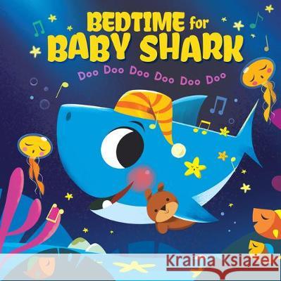Bedtime for Baby Shark: Doo Doo Doo Doo Doo Doo (BB) John John Bajet John John Bajet  9780702303081 Scholastic