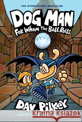 For Whom the Ball Rolls Dav Pilkey 9780702303678 Scholastic