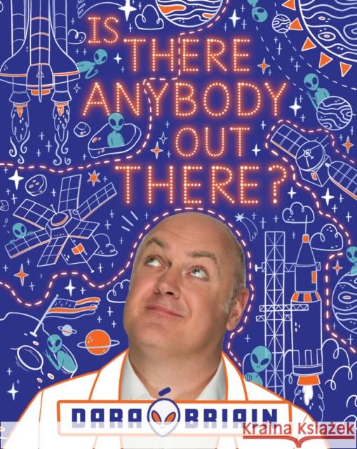 Is There Anybody Out There? Dara O Briain 9780702303944