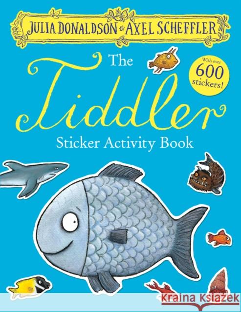 The Tiddler Sticker Book Donaldson, Julia 9780702305955 Scholastic