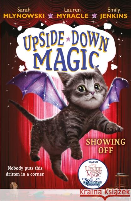 UPSIDE DOWN MAGIC 3: Showing Off (NE) Sarah Mlynowski, Lauren Myracle, Emily Jenkins 9780702306532 Scholastic