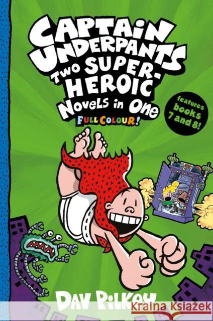 Captain Underpants: Two Super-Heroic Novels in One (Full Colour!) Dav Pilkey Dav Pilkey  9780702307010 Scholastic